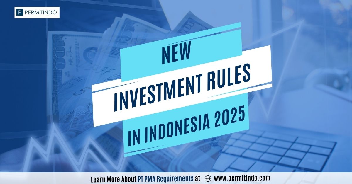 New investment rules in Indonesia 2025 – PT PMA capital requirements and Investor KITAS policy
